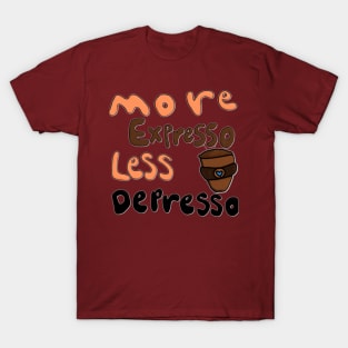 more expresso please T-Shirt